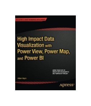 High Impact Data Visualization with Power View, Power Map, and Power BI
