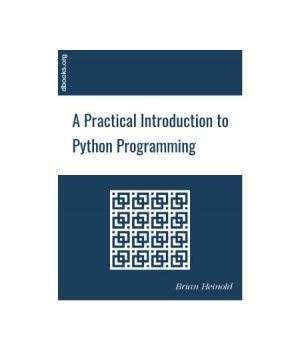 A Practical Introduction to Python Programming