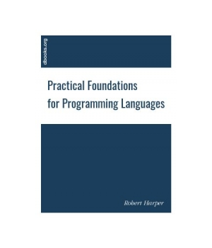 Practical Foundations for Programming Languages