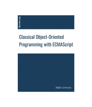 Classical Object-Oriented Programming with ECMAScript
