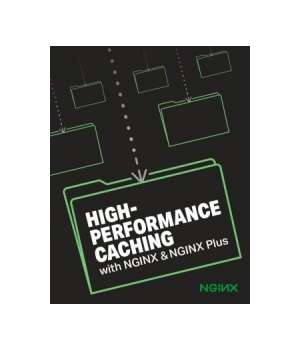 High-Performance Caching with Nginx and Nginx Plus