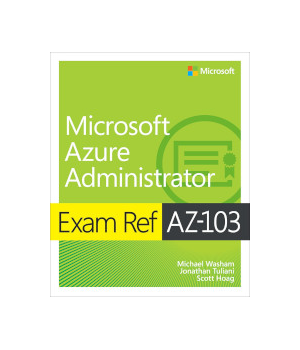 Exam Ref AZ-103 Microsoft Azure Administrator