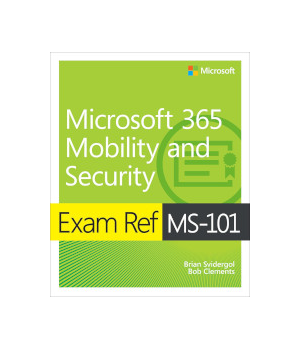 Exam Ref MS-101 Microsoft 365 Mobility and Security