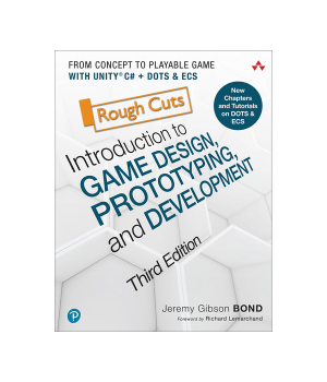 Introduction to Game Design, Prototyping, and Development, 3rd Edition