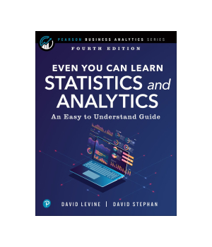 Even You Can Learn Statistics and Analytics, 4th Edition