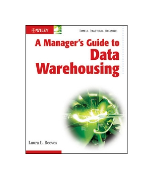 A Manager's Guide to Data Warehousing