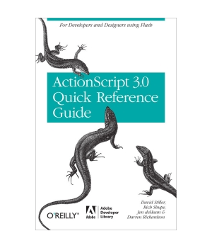 The ActionScript 3.0 Quick Reference Guide