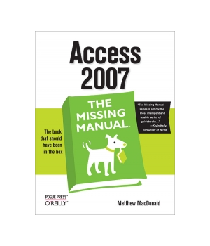 Access 2007: The Missing Manual