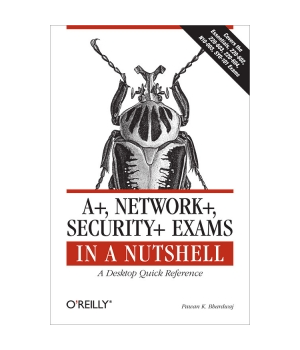 A+, Network+, Security+ Exams in a Nutshell