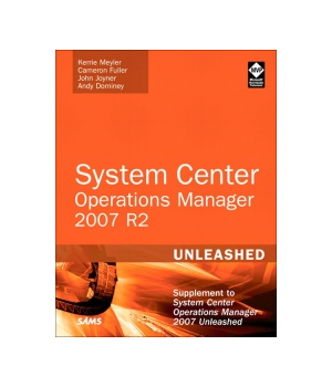System Center Operations Manager (OpsMgr) 2007 R2 Unleashed