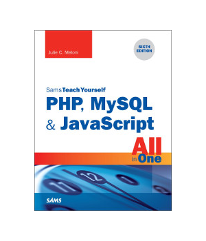 Sams Teach Yourself PHP, MySQL & JavaScript All in One, 6th Edition