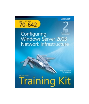 MCTS Self-Paced Training Kit (Exam 70-642): Configuring Windows Server 2008 Network Infrastructure, 2nd Edition
