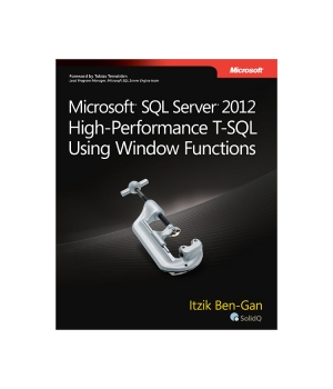 Microsoft SQL Server 2012 High-Performance T-SQL Using Window Functions