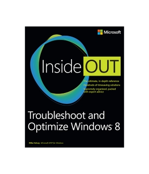 Troubleshoot and Optimize Windows 8 Inside Out