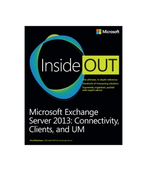 Microsoft Exchange Server 2013 Inside Out: Connectivity, Clients, and UM