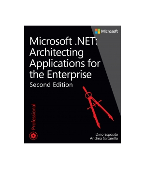 Microsoft .NET: Architecting Applications for the Enterprise, 2nd Edition