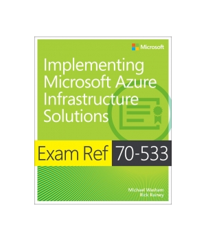 Exam Ref 70-533 Implementing Microsoft Azure Infrastructure Solutions