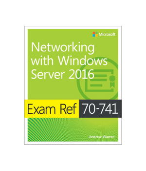 Exam Ref 70-741 Networking with Windows Server 2016