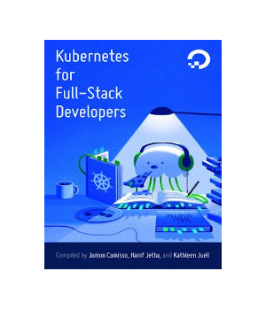 Kubernetes for Full-Stack Developers