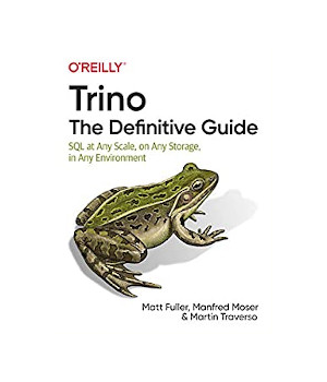 Trino: The Definitive Guide