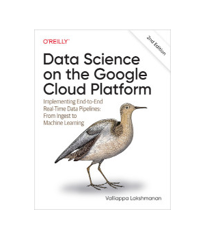 Data Science on the Google Cloud Platform, 2nd Edition