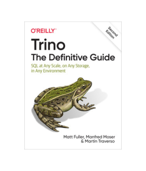 Trino: The Definitive Guide, 2nd Edition
