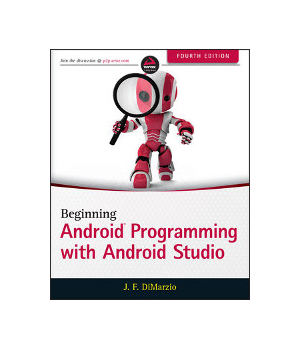 Beginning Android Programming with Android Studio, 4th Edition