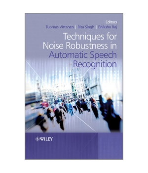 Techniques for Noise Robustness in Automatic Speech Recognition