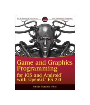 Game and Graphics Programming for iOS and Android with OpenGL ES 2.0