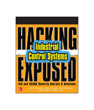 Hacking Exposed Industrial Control Systems