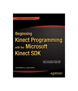 Beginning Kinect Programming with the Microsoft Kinect SDK