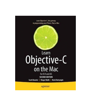 Learn Objective-C on the Mac For OS X and iOS, 2nd Edition