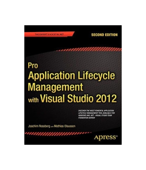 Pro Application Lifecycle Management with Visual Studio 2012, 2nd Edition