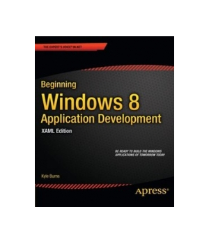 Beginning Windows 8 Application Development - XAML Edition