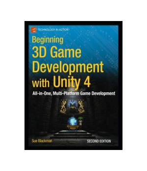 Beginning 3D Game Development with Unity 4, 2nd Edition