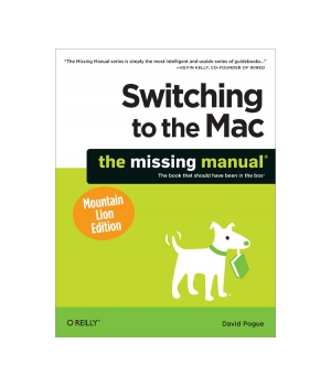 Switching to the Mac: The Missing Manual, Mountain Lion Edition
