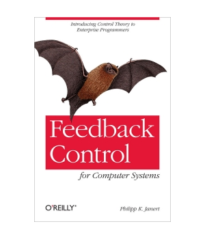 Feedback Control for Computer Systems