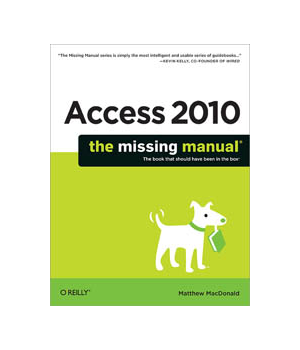 Access 2010: The Missing Manual