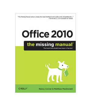 Office 2010: The Missing Manual