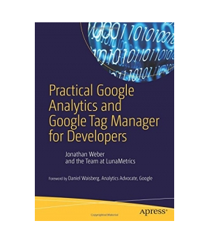 Practical Google Analytics and Google Tag Manager for Developers