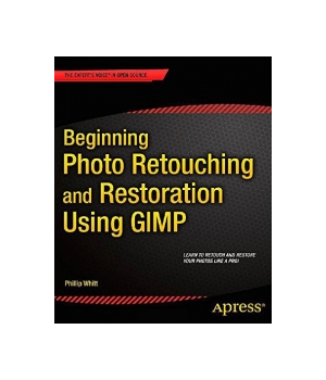 Beginning Photo Retouching and Restoration Using GIMP