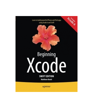 Beginning Xcode: Swift Edition, 2nd Edition