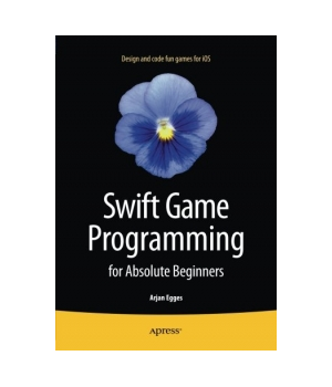 Swift Game Programming for Absolute Beginners