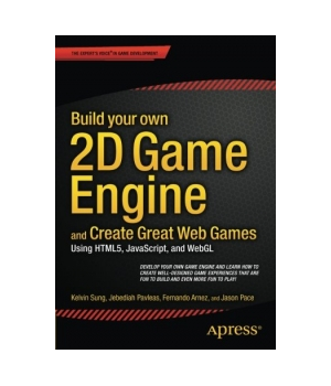 Build your own 2D Game Engine and Create Great Web Games