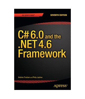 C# 6.0 and the .NET 4.6 Framework, 7th Edition