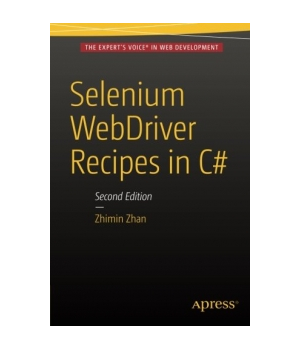 Selenium WebDriver Recipes in C#, 2nd Edition