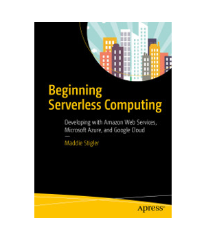 Beginning Serverless Computing