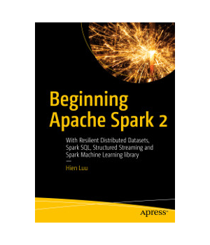 Beginning Apache Spark 2