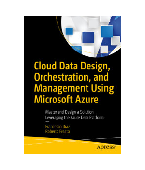 Cloud Data Design, Orchestration, and Management Using Microsoft Azure