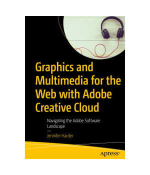 Graphics and Multimedia for the Web with Adobe Creative Cloud